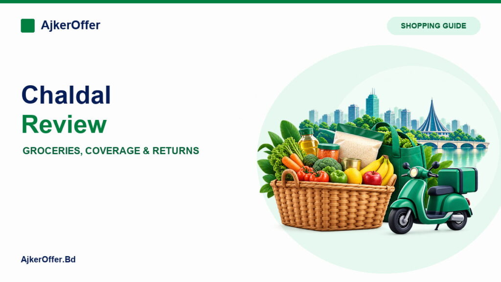 Chaldal Review: Grocery Categories, Delivery Coverage and Returns