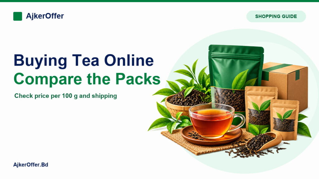 Buying Tea Online in Bangladesh: Compare Trial Packs, Pack Sizes and Delivery Cost